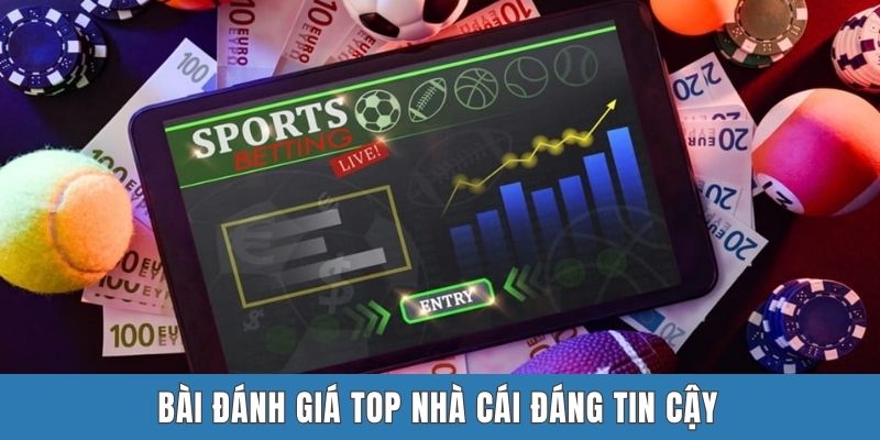Bài đánh giá top nhà cái đáng tin cậy