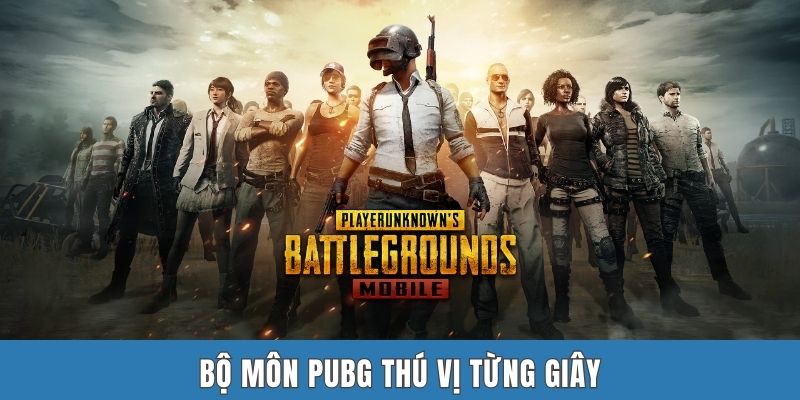 Bộ môn PUBG thú vị từng giây