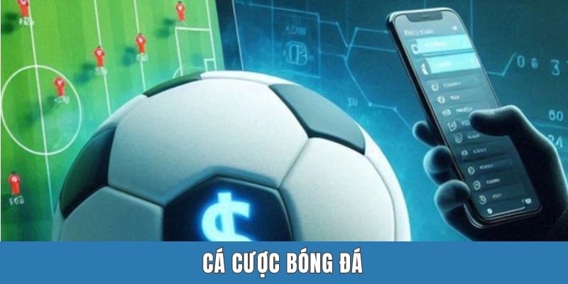 Cá Cược Bóng Đá - Top Kèo Đánh Mãi Không Chán & Tips Bào Cái