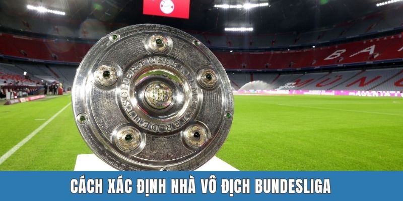 Cách xác định nhà vô địch Bundesliga