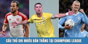 Cầu Thủ Ghi Nhiều Bàn Thắng Tại Champions League - Ai Giữ Kỷ Lục?