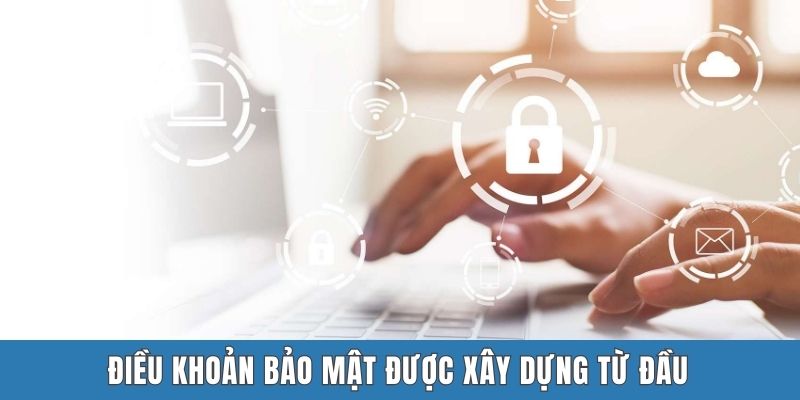 Điều khoản bảo mật được xây dựng từ đầu
