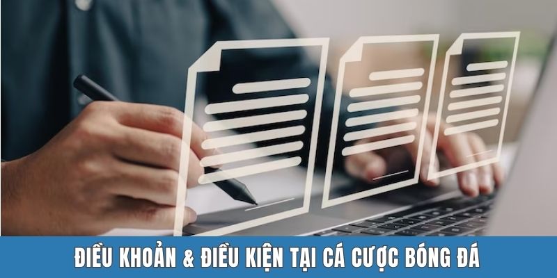 Điều khoản & Điều kiện tại Cá cược bóng đá