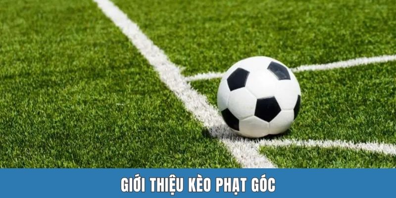 Giới thiệu kèo phạt góc