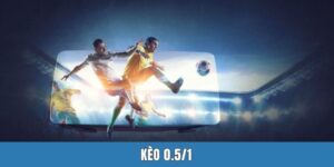 Kèo 0.5/1 Là Gì? Cách Chơi Hiệu Quả Từ A Tới Z Cho Bet Thủ