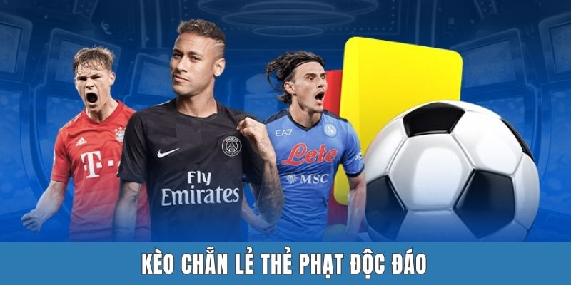 Kèo chẵn lẻ thẻ phạt độc đáo