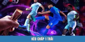 Kèo Chấp 1 Trái - Giải Mã & Bí Kíp Chinh Phục Chuẩn Nhất