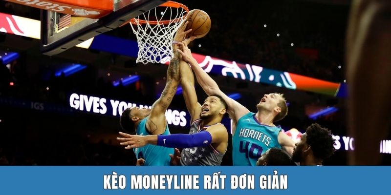 Kèo moneyline rất đơn giản