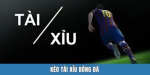 Kèo Tài Xỉu Bóng Đá - Bí Kíp Đánh Kèo Chống Trượt, Dễ Thắng