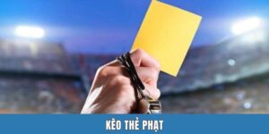 Kèo Thẻ Phạt | 3 Kiểu Cược Phổ Biến & Cẩm Nang Bắt Hiệu Quả
