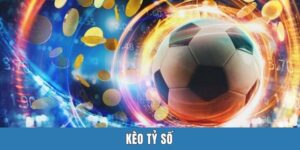 Kèo Tỷ Số - Hình Thức Giải Trí Hot Nhất Làng Túc Cầu