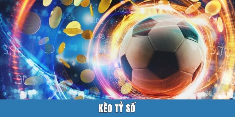 Kèo Tỷ Số - Hình Thức Giải Trí Hot Nhất Làng Túc Cầu