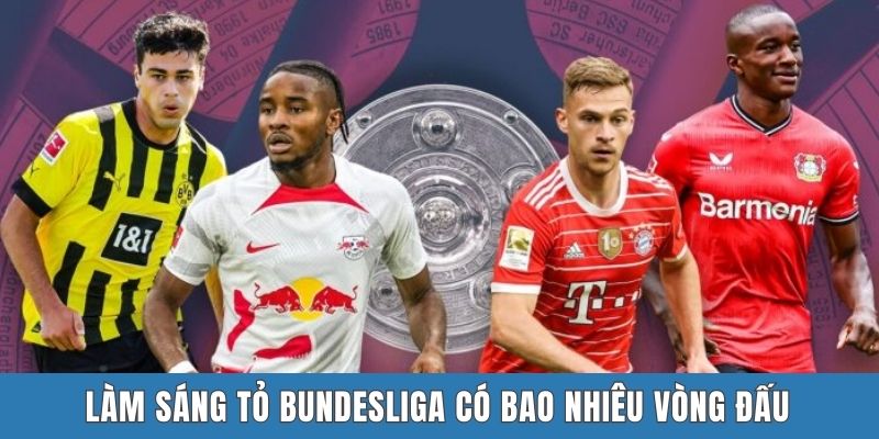 Làm sáng tỏ Bundesliga có bao nhiêu vòng đấu