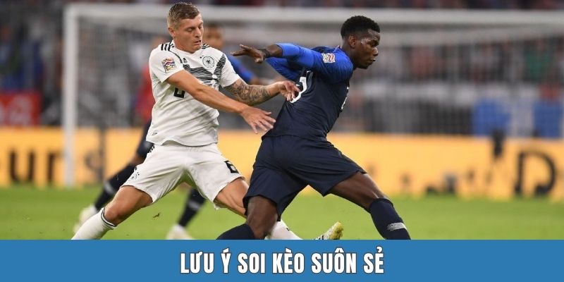 Lưu ý soi kèo suôn sẻ