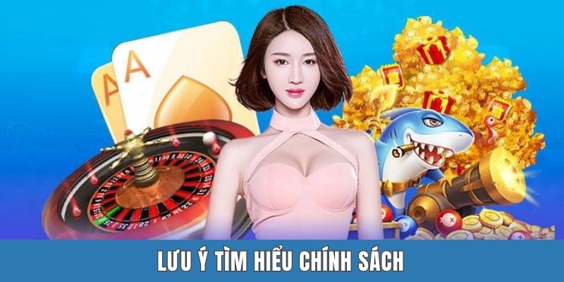 Lưu ý tìm hiểu chính sách