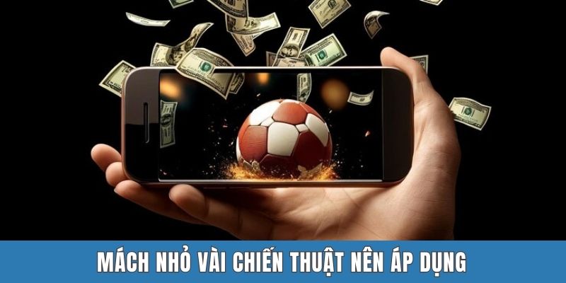 Mách nhỏ vài chiến thuật nên áp dụng