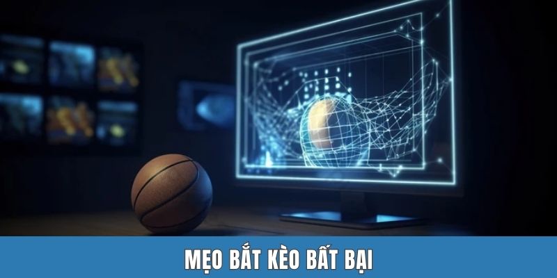 Mẹo bắt kèo bất bại