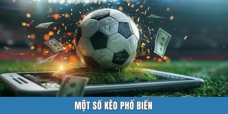 Một số kèo phổ biến
