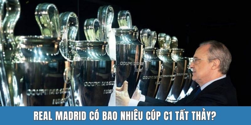 Real Madrid có bao nhiêu cúp C1 tất thảy?