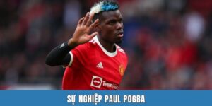 Sự Nghiệp Paul Pogba | Hành Trình Đầy Sóng Gió Và Nuối Tiếc