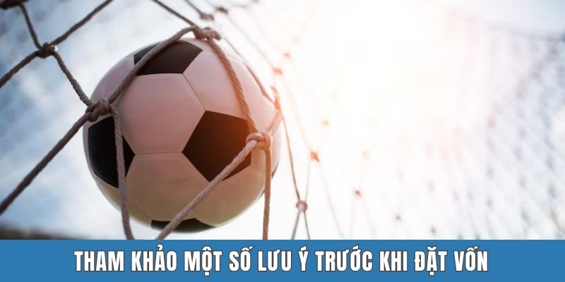 Tham khảo một số lưu ý trước khi đặt vốn