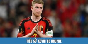 Tiểu Sử Kevin De Bruyne | Quá Trình Bước Tới Đỉnh Vinh Quang