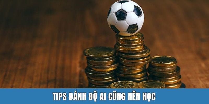 Tips đánh độ ai cũng nên học