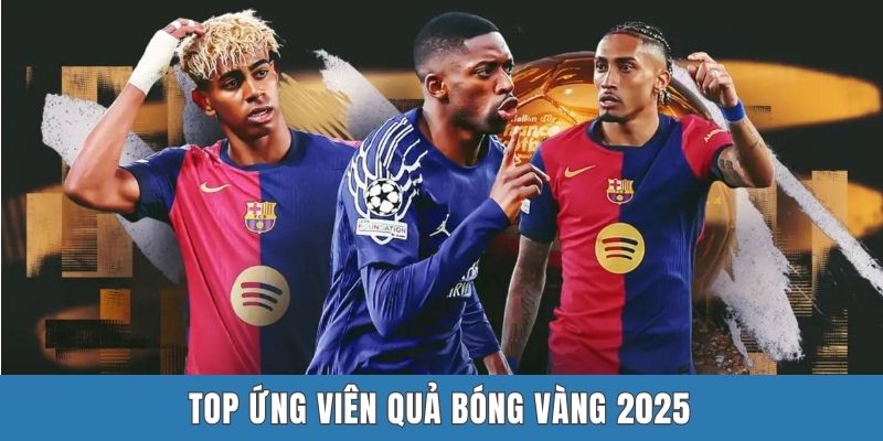 Top ứng viên Quả bóng vàng 2025