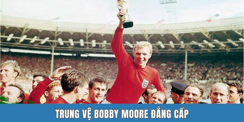 Trung vệ Bobby Moore đẳng cấp