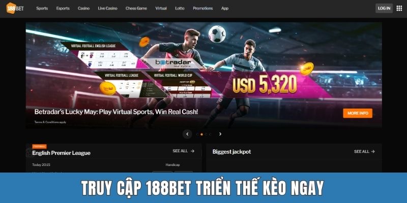 Truy cập 188BET triển thế kèo ngay
