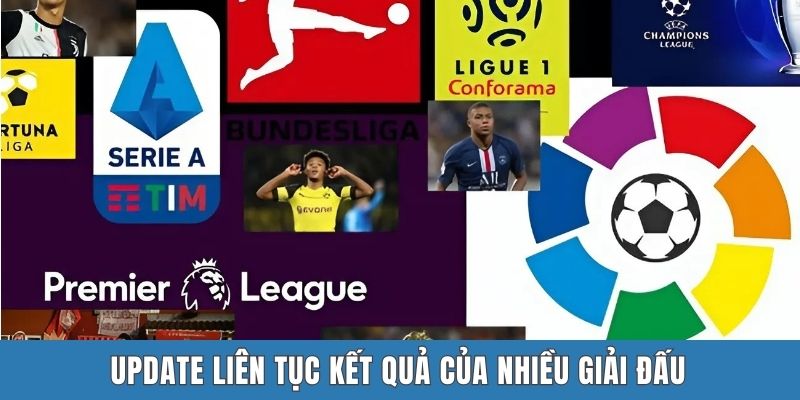Update liên tục kết quả của nhiều giải đấu