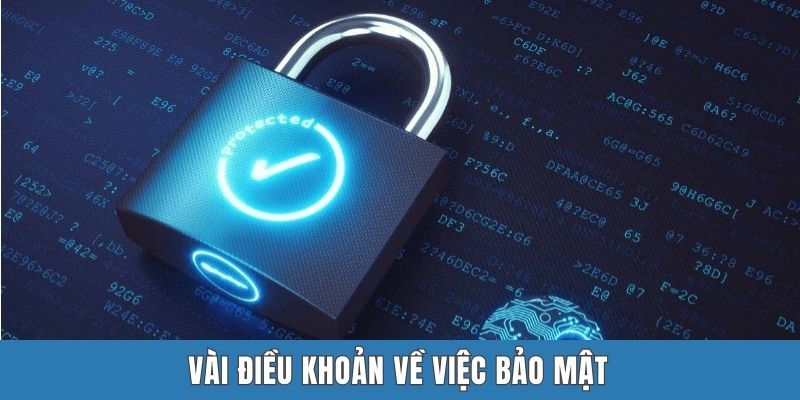 Vài điều khoản về việc bảo mật