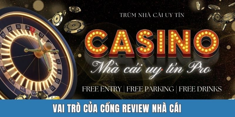 Vai trò của cổng review nhà cái