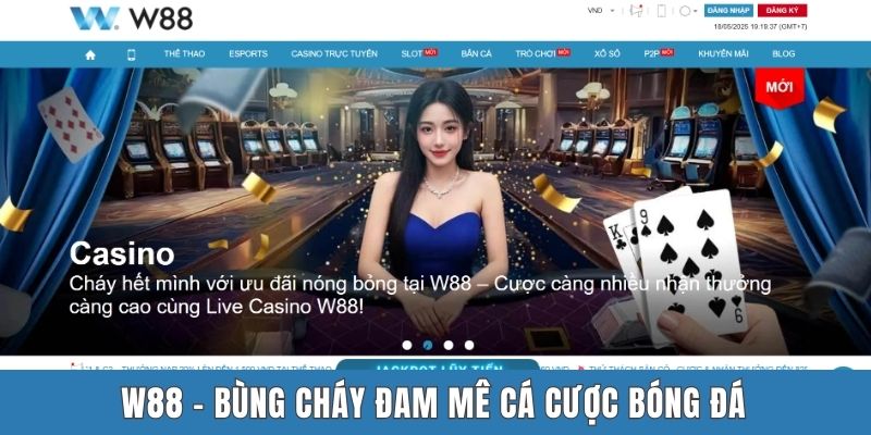 W88 - Bùng cháy đam mê cá cược bóng đá