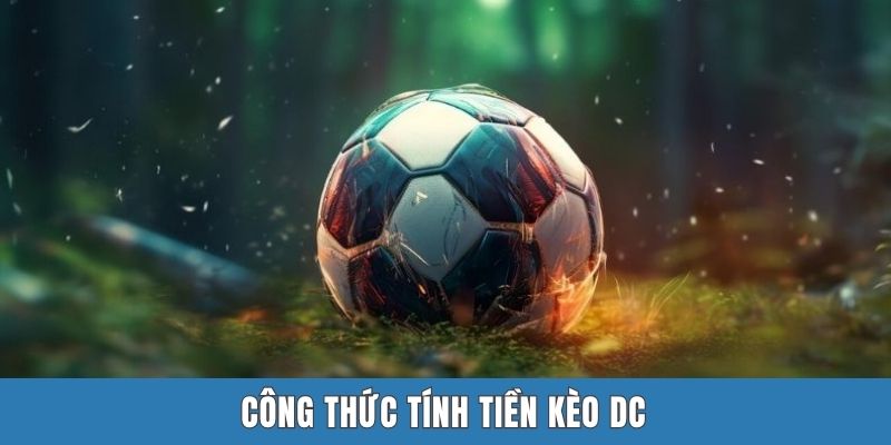 Công thức tính tiền kèo DC