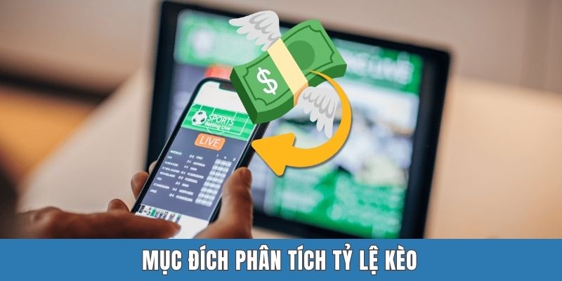 Mục đích phân tích tỷ lệ kèo